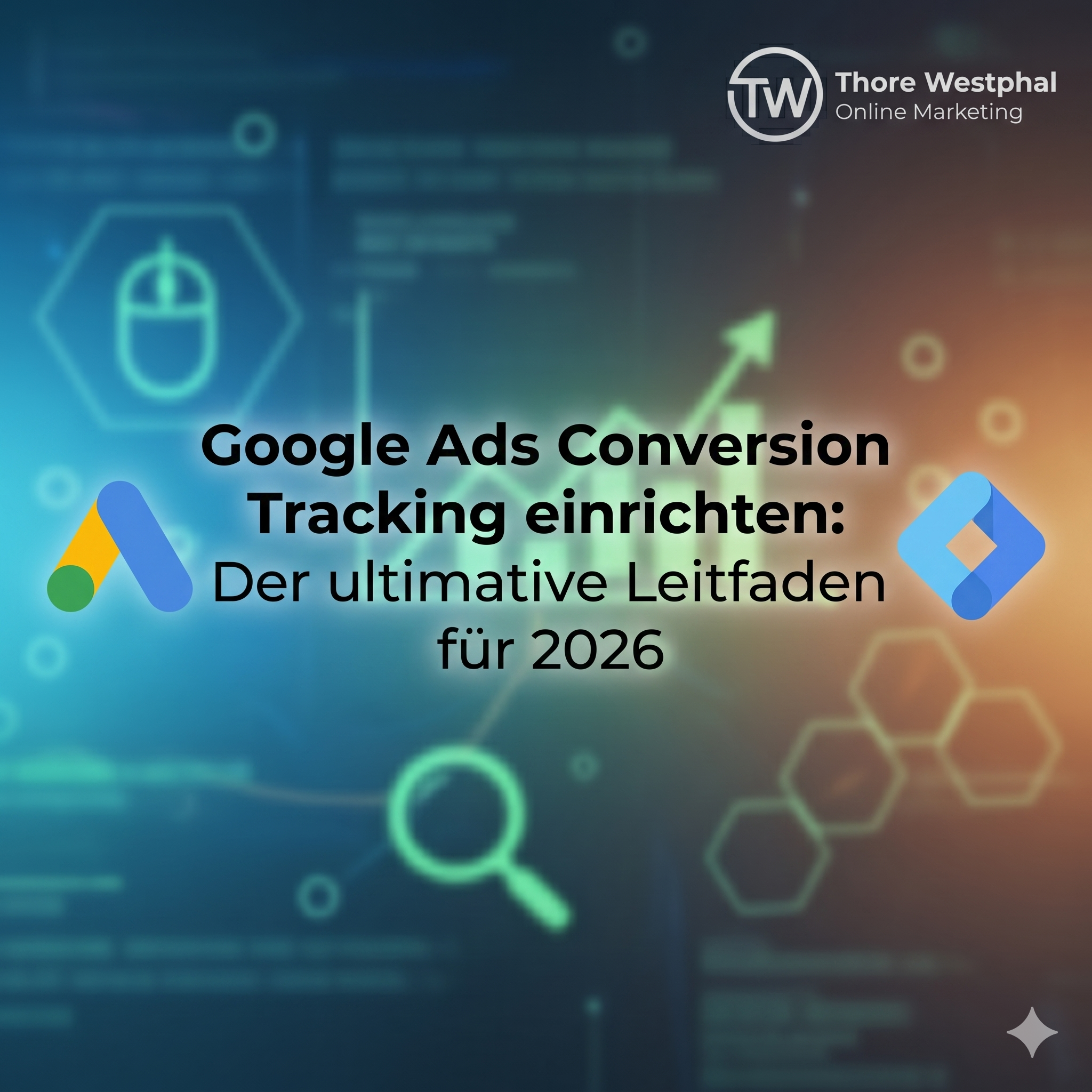 Google Ads Conversion Tracking einrichten: Der ultimative Leitfaden für 2026 – Blog